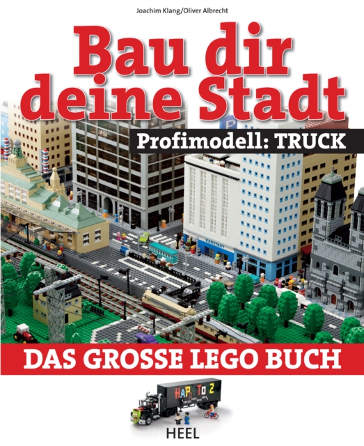 Bau dir deine Stadt - Profimodell: Truck : Das groe Lego Buch, EPUB eBook
