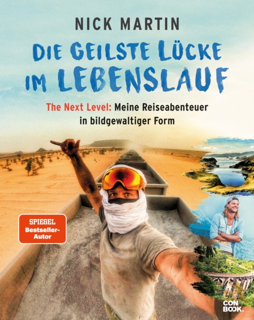 Die geilste Lucke im Lebenslauf - The Next Level : Meine Reiseabenteuer in bildgewaltiger Form, PDF eBook