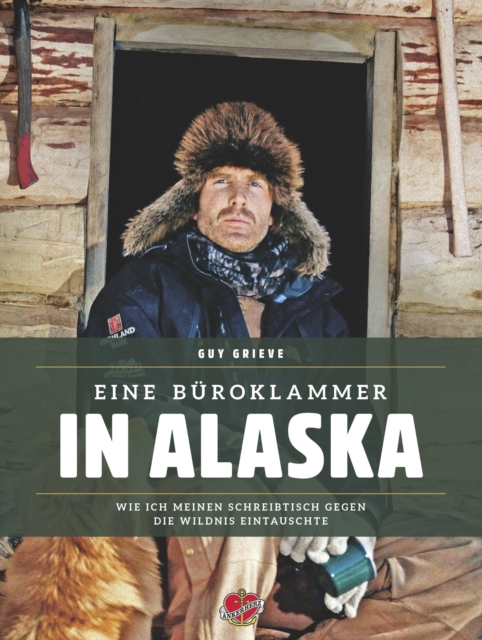 Eine Buroklammer in Alaska : Wie ich am Yukon meine Freiheit wiederfand, EPUB eBook