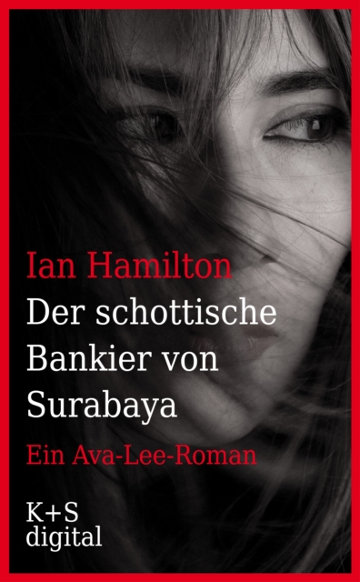 Der schottische Bankier von Surabaya : Ein Ava-Lee-Roman, EPUB eBook