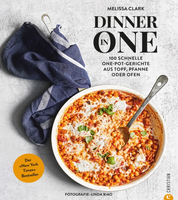 Dinner in One : 100 schnelle One-Pot-Gerichte aus Topf, Pfanne oder Ofen. Der »New York Times«-Bestseller, EPUB eBook