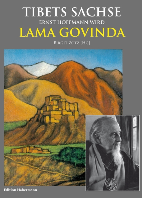 Tibets Sachse : Ernst Hoffmann wird Lama Govinda, EPUB eBook