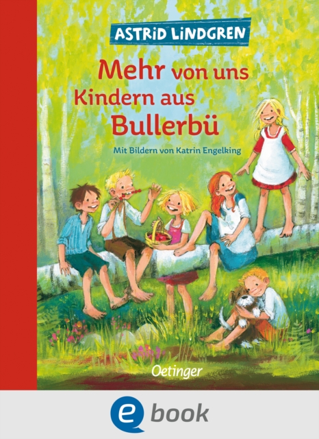 Wir Kinder aus Bullerbu 2. Mehr von uns Kindern aus Bullerbu : Modern und farbig illustriert von Katrin Engelking, EPUB eBook