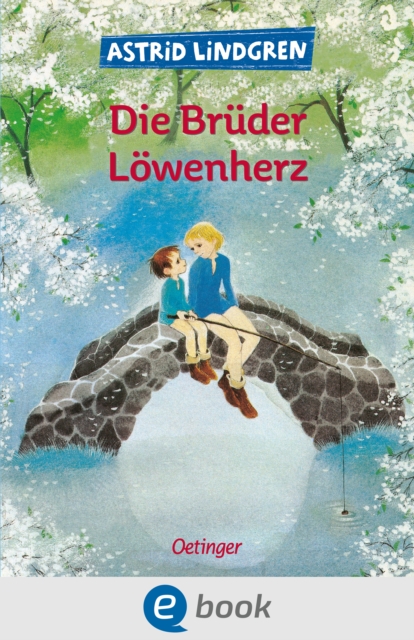 Die Bruder Lowenherz : Vielfach preisgekronter fantastischer Abenteuer-Klassiker fur Kinder ab 9 Jahren, EPUB eBook