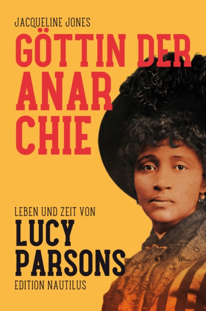 Gottin der Anarchie : Leben und Zeit von Lucy Parsons, EPUB eBook