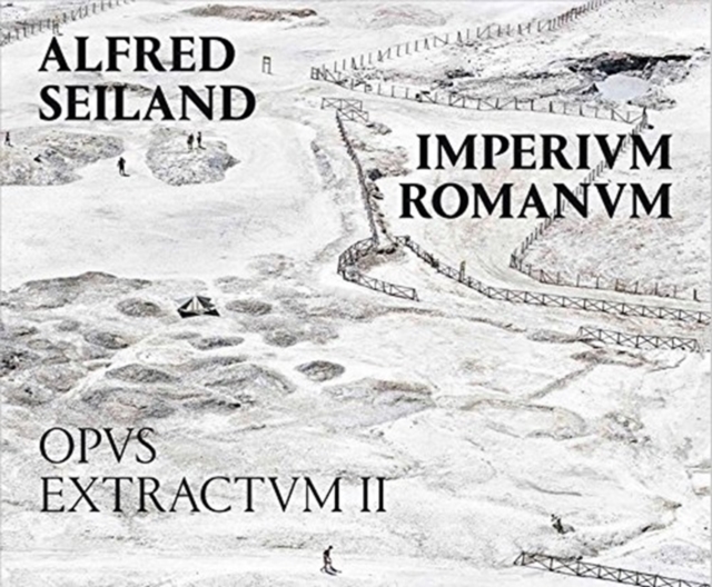 Alfred Seiland: Imperium Romanum. Opus Extractum II, Paperback / softback Book
