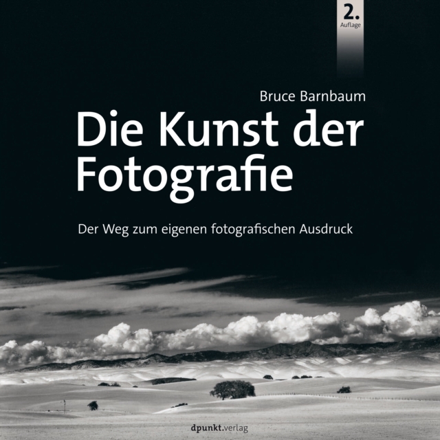 Die Kunst der Fotografie : Der Weg zum eigenen fotografischen Ausdruck, PDF eBook