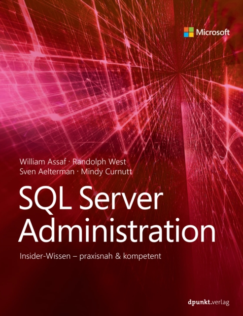 SQL Server Administration : Insider-Wissen - praxisnah & kompetent, PDF eBook