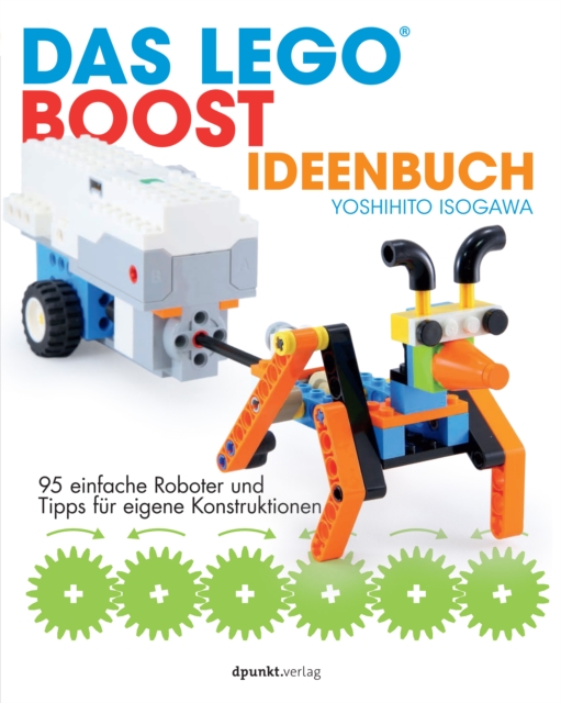 Das LEGO(R)-Boost-Ideenbuch : 95 einfache Roboter und Tipps fur eigene Konstruktionen, PDF eBook