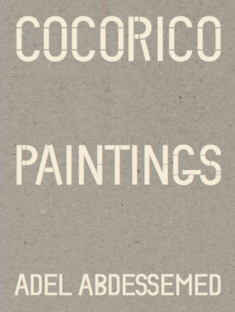 Adel Abdessemed : Cocorico Paintings, Hardback Book