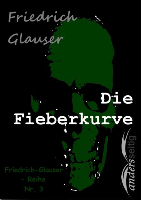 Die Fieberkurve : Friedrich-Glauser-Reihe Nr. 3, EPUB eBook