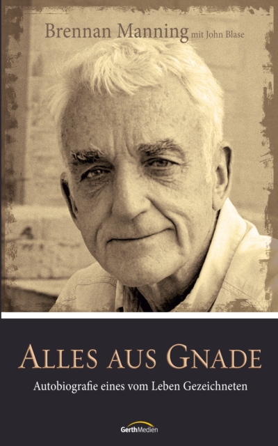 Alles aus Gnade : Autobiografie eines vom Leben Gezeichneten., EPUB eBook