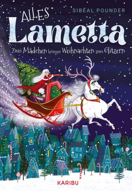 Alles Lametta - Zwei Madchen bringen Weihnachten zum Glitzern : Eine Abenteuergeschichte uber Traume und Freundschaft fur Madchen ab 9 Jahren, EPUB eBook