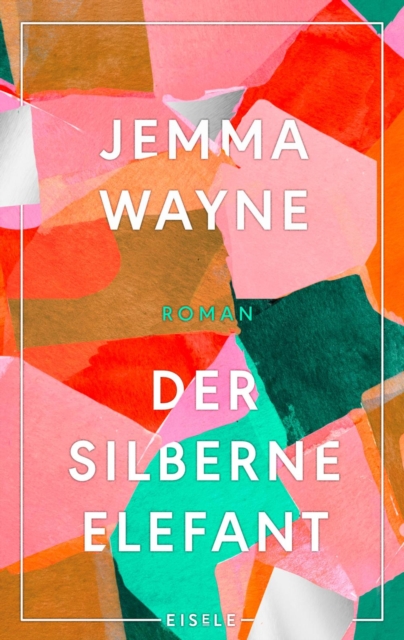 Der silberne Elefant : Roman | Ein beruhrender Roman uber drei Frauenschicksale und die Bewaltigung traumatischer Erlebnisse, EPUB eBook