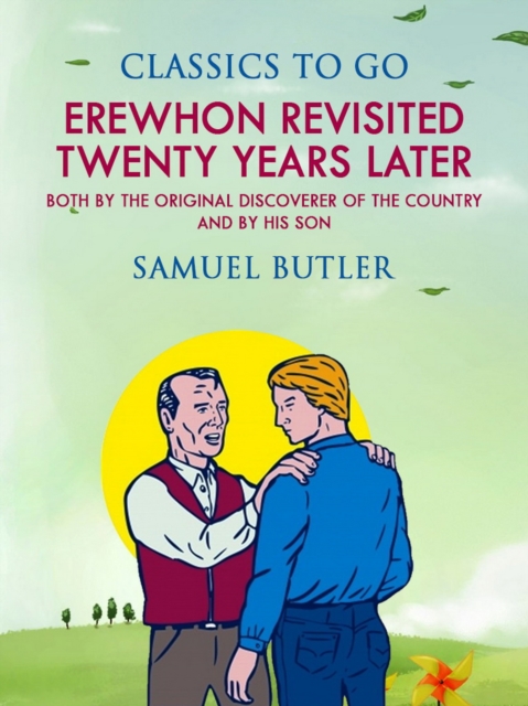 Erewhon Revisited Twenty Years Later, Both by the Original Discoverer of the Country and by His Son, EPUB eBook
