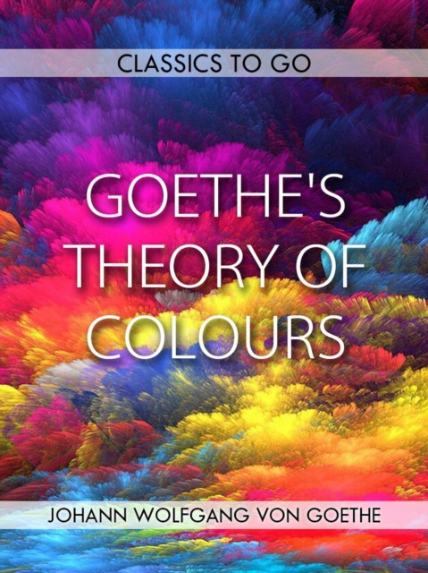 Goethe's Theory of Colours, EPUB eBook