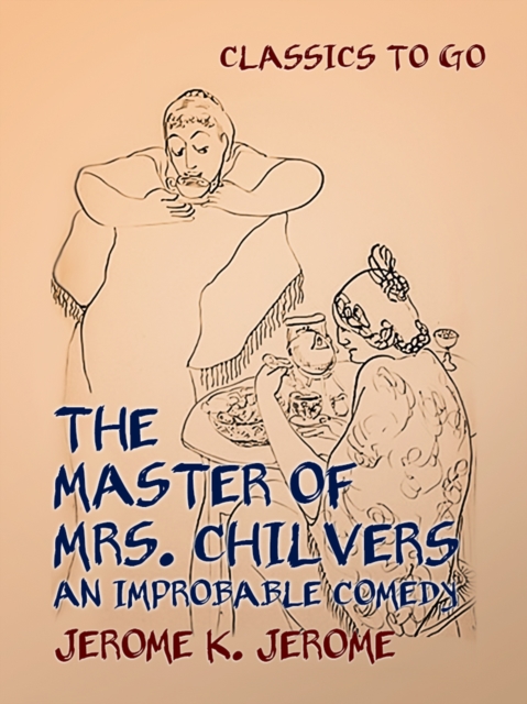 The Master of Mrs. Chilvers An Improbable Comedy, EPUB eBook