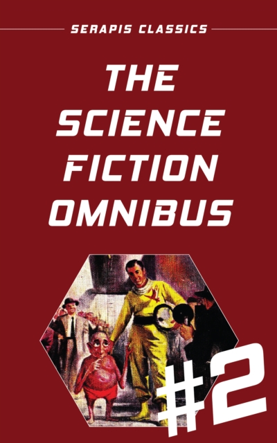 The Science Fiction Omnibus #2 (Serapis Classics), EPUB eBook