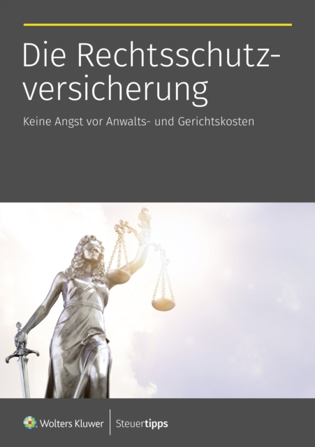 Die Rechtsschutzversicherung : Keine Angst vor Anwalts- und Gerichtskosten, EPUB eBook