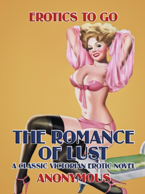 The Romance of Lust: A Classic Victorian Erotic Novel, EPUB eBook