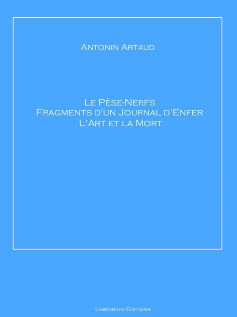 Le Pese-Nerfs - Fragments d'un Journal d'Enfer - L'Art et la Mort, EPUB eBook