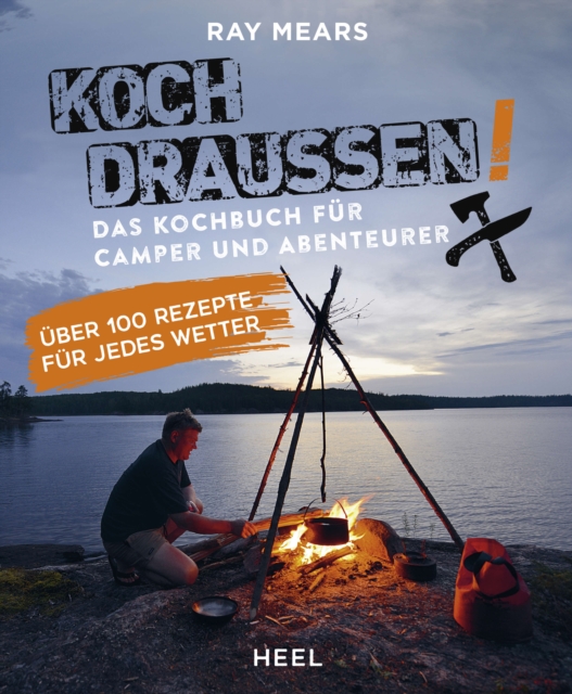 Koch drauen! : Das Kochbuch fur Camper und Abenteurer, EPUB eBook