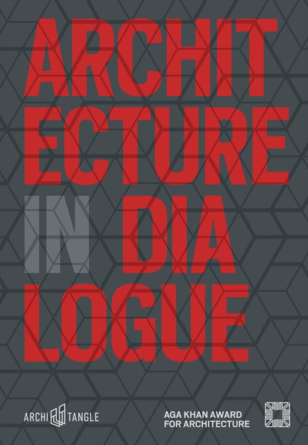 Architecture in Dialogue : Aga Khan Award for Architecture 2019, Hardback Book