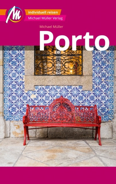 Porto MM-City Reisefuhrer Michael Muller Verlag : Individuell reisen mit vielen praktischen Tipps und Web-App mmtravel.com, EPUB eBook