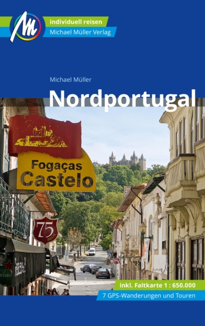 Nordportugal Reisefuhrer Michael Muller Verlag : Individuell reisen mit vielen praktischen Tipps, EPUB eBook