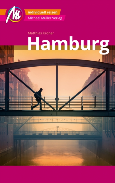 Hamburg MM-City Reisefuhrer Michael Muller Verlag : Individuell reisen mit vielen praktischen Tipps und Web-App mmtravel.com, EPUB eBook