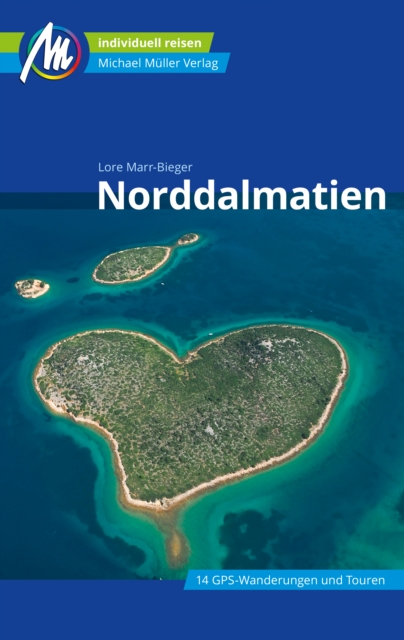 Norddalmatien Reisefuhrer Michael Muller Verlag : Individuell reisen mit vielen praktischen Tipps, EPUB eBook