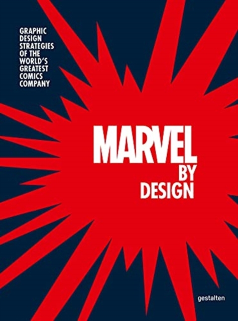 Marvel By Design : Graphic Design Strategies of the World's Greatest Comics Company, Hardback Book