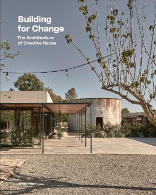 Building for Change : The Architecture of Creative Reuse, Hardback Book