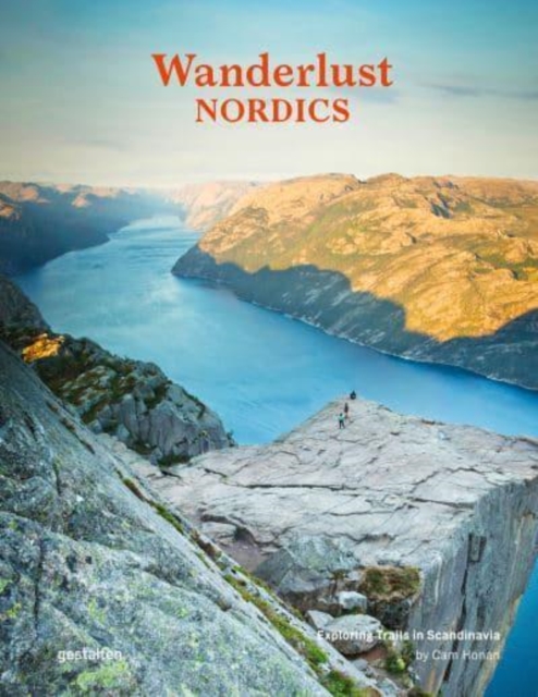 Wanderlust Nordics : Exploring Trails in Scandinavia, Hardback Book