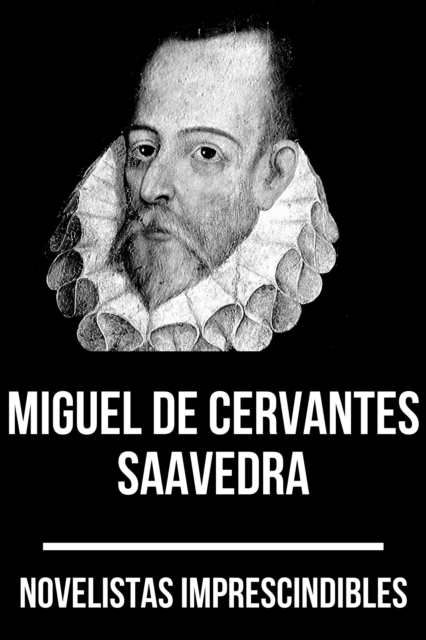 Novelistas Imprescindibles - Miguel de Cervantes Saavedra, EPUB eBook