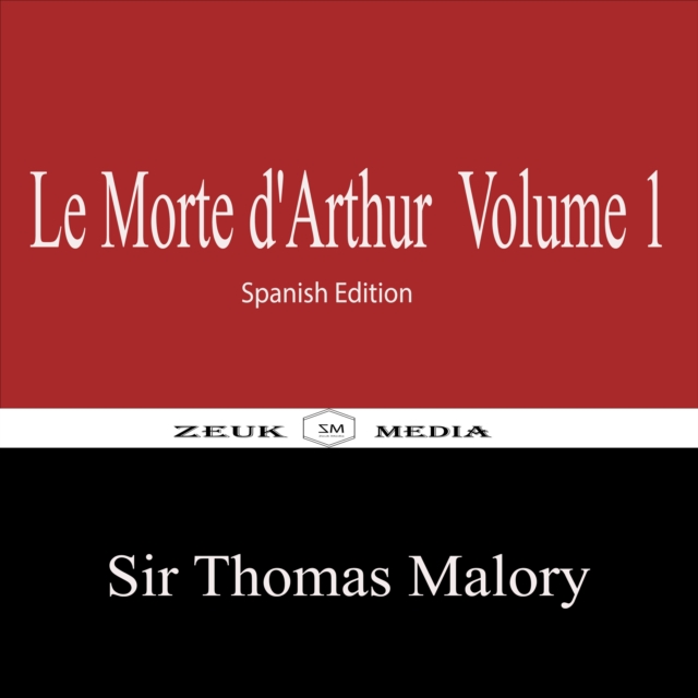 Le Morte d'Arthur Volume 1 : Spanish Edition, EPUB eBook