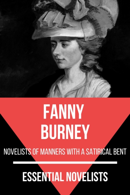 Essential Novelists - Fanny Burney : novelists of manners with a satirical bent, EPUB eBook