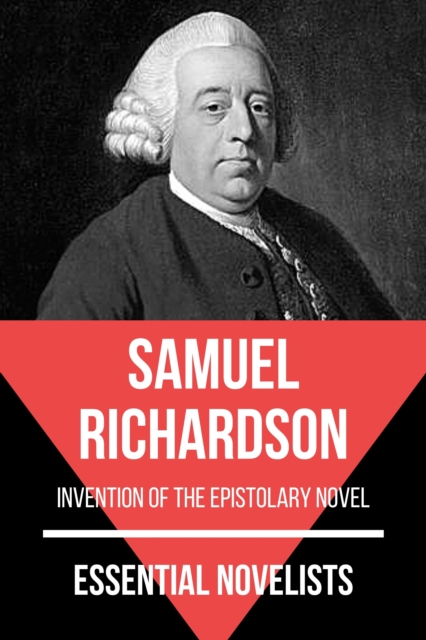 Essential Novelists - Samuel Richardson : invention of the epistolary novel, EPUB eBook