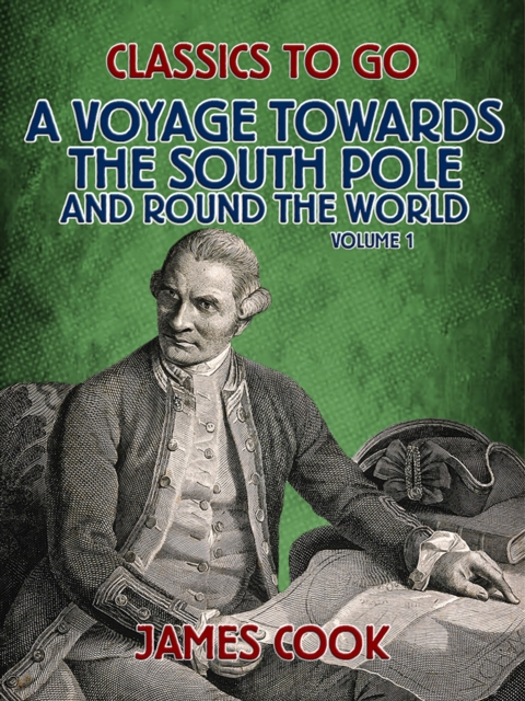 A Voyage Towards the South Pole and Round the World Volume 1, EPUB eBook