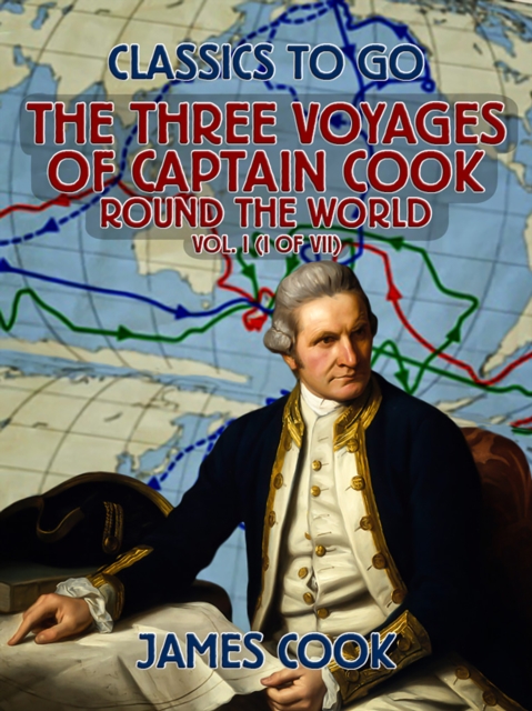 The Three Voyages of Captain Cook Round the World, Vol. I (of VII), EPUB eBook