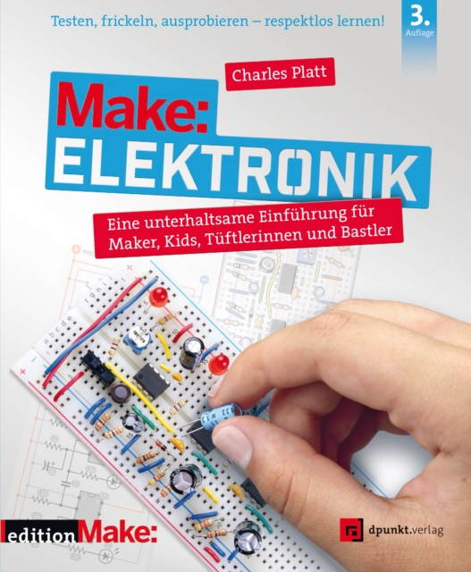Make: Elektronik : Eine unterhaltsame Einfuhrung fur Maker, Kids, Tuftlerinnen und Bastler, PDF eBook