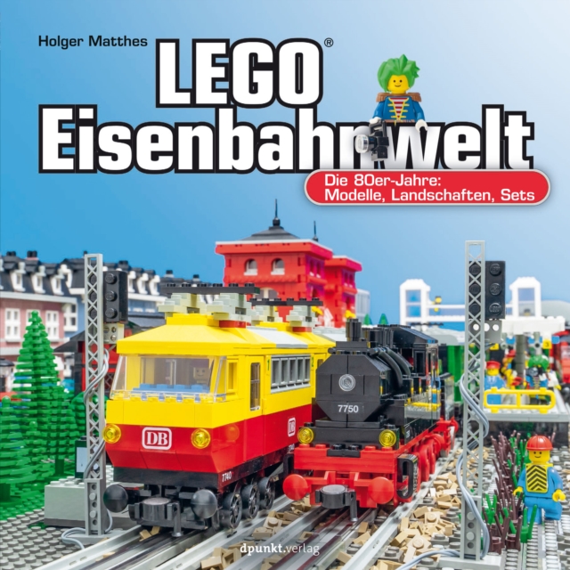 LEGO(R)-Eisenbahnwelt : Die 80er-Jahre: Modelle, Landschaften, Sets, EPUB eBook