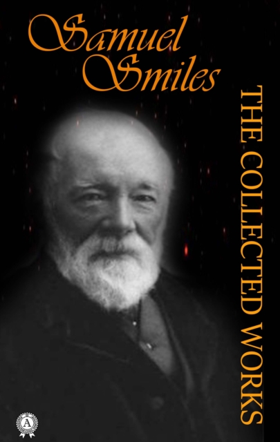 The Collected Works of Samuel Smiles, EPUB eBook