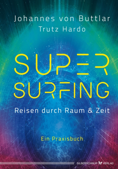 Supersurfing - Reisen durch Raum & Zeit : Ein Praxisbuch, EPUB eBook