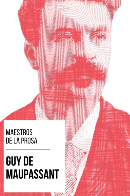 Maestros de la Prosa - Guy de Maupassant, EPUB eBook