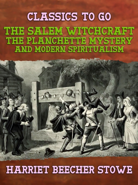 The Salem Witchcraft, the Planchette Mystery, and Modern Spiritualism, EPUB eBook