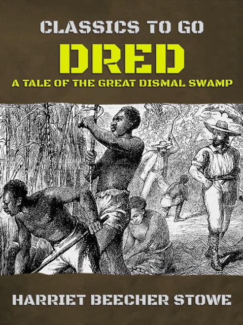 Dred: A Tale of the Great Dismal Swamp, EPUB eBook