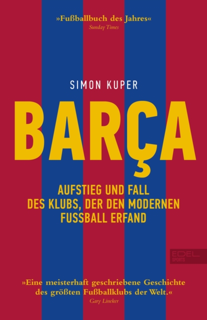 BARCA. Aufstieg und Fall des Klubs, der den modernen Fuball erfand : Die Geschichte des FC Barcelona (Sunday Times Fuballbuch des Jahres), EPUB eBook