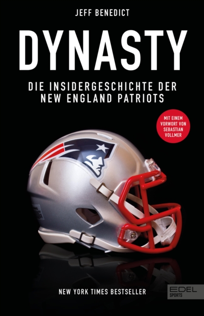 Dynasty. Die Insidergeschichte der New England Patriots : New York Times Bestseller. Mit einem Vorwort von Sebastian Vollmer., EPUB eBook