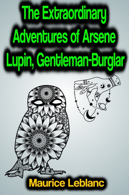 The Extraordinary Adventures of Arsene Lupin, Gentleman-Burglar, EPUB eBook